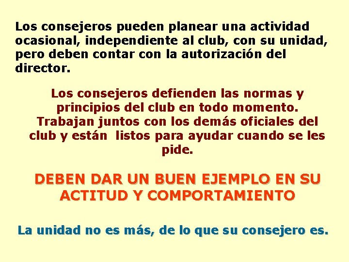 Los consejeros pueden planear una actividad ocasional, independiente al club, con su unidad, pero