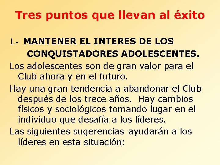 Tres puntos que llevan al éxito 1. - MANTENER EL INTERES DE LOS CONQUISTADORES