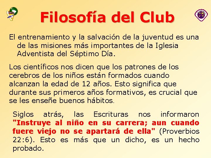 Filosofía del Club El entrenamiento y la salvación de la juventud es una de