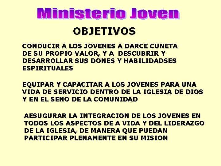 OBJETIVOS CONDUCIR A LOS JOVENES A DARCE CUNETA DE SU PROPIO VALOR, Y A