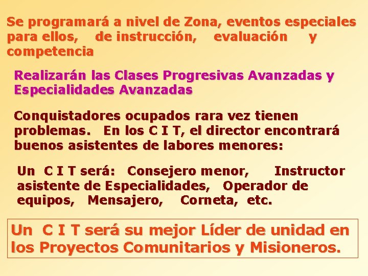 Se programará a nivel de Zona, eventos especiales para ellos, de instrucción, evaluación y