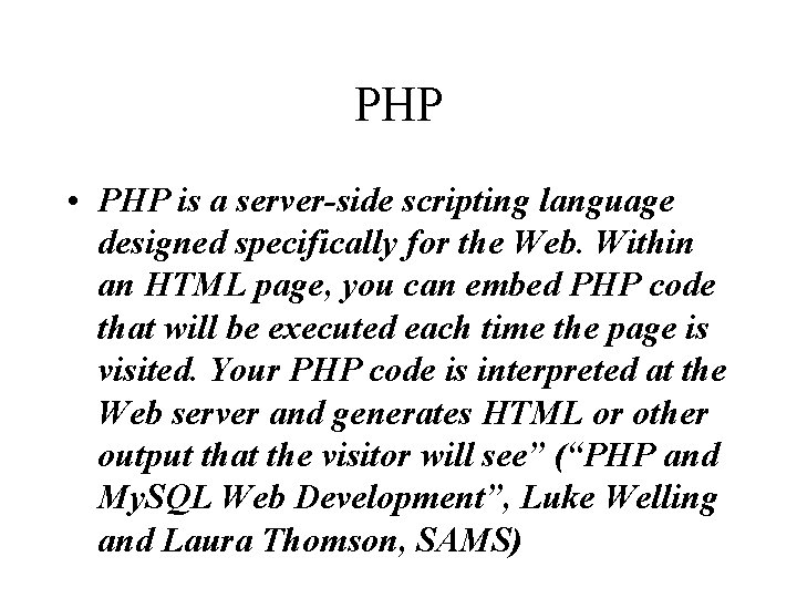 PHP • PHP is a server-side scripting language designed specifically for the Web. Within