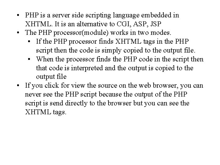  • PHP is a server side scripting language embedded in XHTML. It is