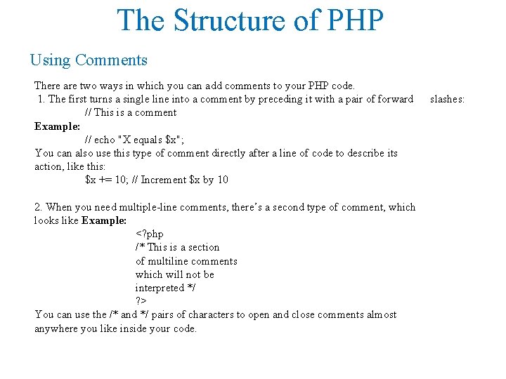 The Structure of PHP Using Comments There are two ways in which you can