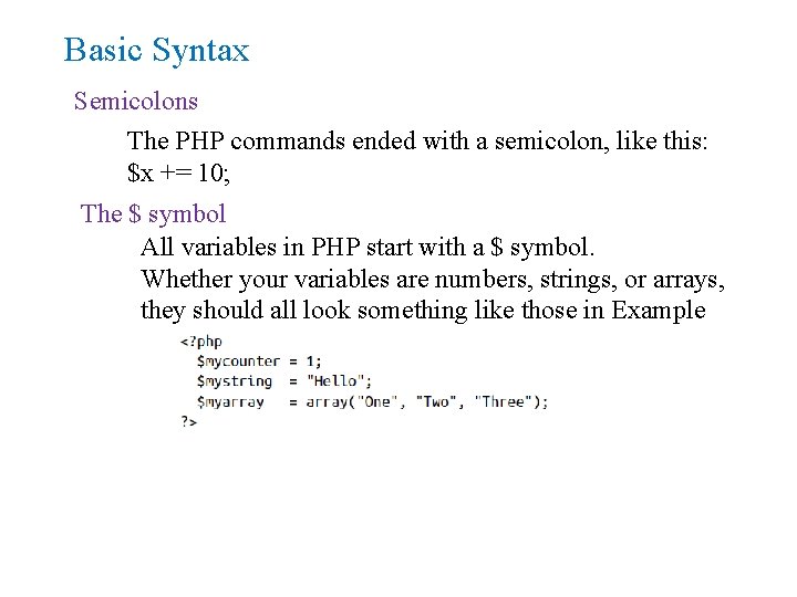 Basic Syntax Semicolons The PHP commands ended with a semicolon, like this: $x +=