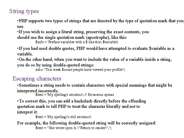 String types • PHP supports two types of strings that are denoted by the