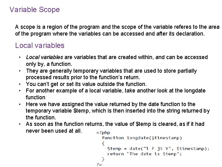 Variable Scope A scope is a region of the program and the scope of