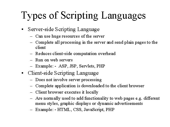 Types of Scripting Languages • Server-side Scripting Language – Can use huge resources of