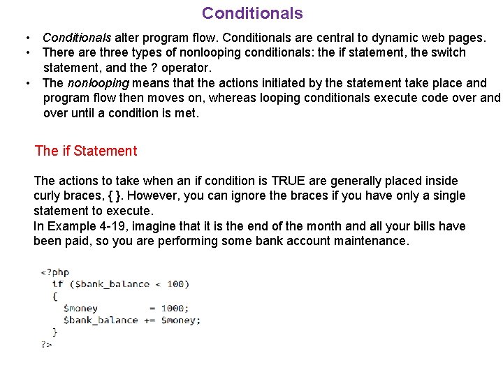 Conditionals • Conditionals alter program flow. Conditionals are central to dynamic web pages. •