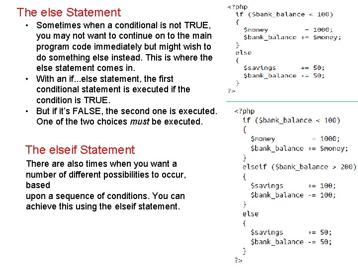 The else Statement • Sometimes when a conditional is not TRUE, you may not