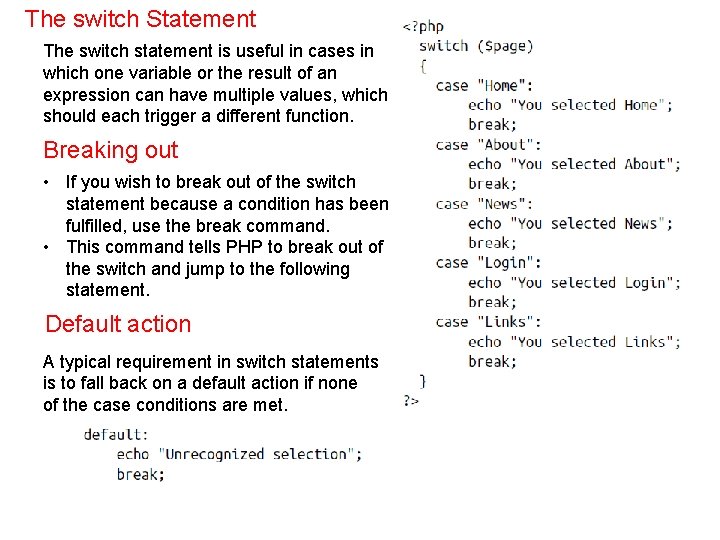 The switch Statement The switch statement is useful in cases in which one variable