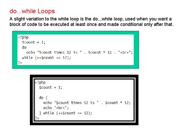 do. . . while Loops A slight variation to the while loop is the