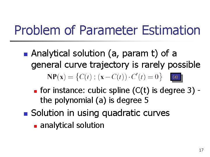 Problem of Parameter Estimation n Analytical solution (a, param t) of a general curve