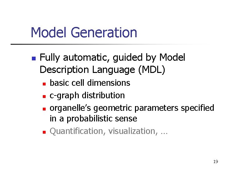 Model Generation n Fully automatic, guided by Model Description Language (MDL) n n basic