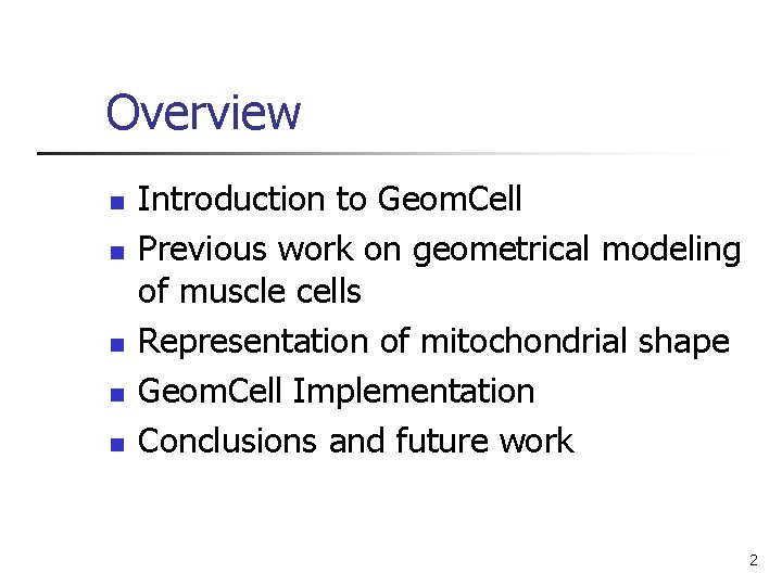 Overview n n n Introduction to Geom. Cell Previous work on geometrical modeling of