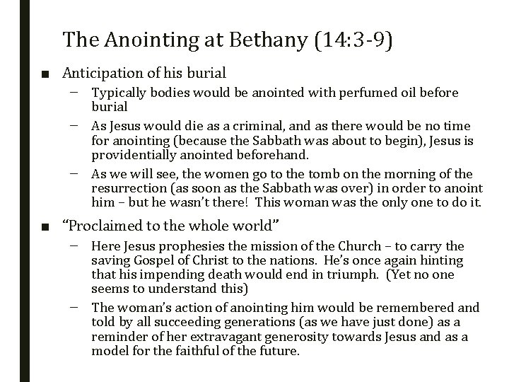 The Anointing at Bethany (14: 3 -9) ■ Anticipation of his burial – Typically