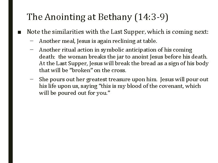 The Anointing at Bethany (14: 3 -9) ■ Note the similarities with the Last