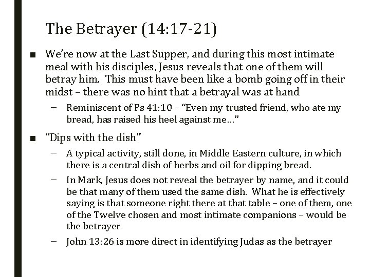 The Betrayer (14: 17 -21) ■ We’re now at the Last Supper, and during