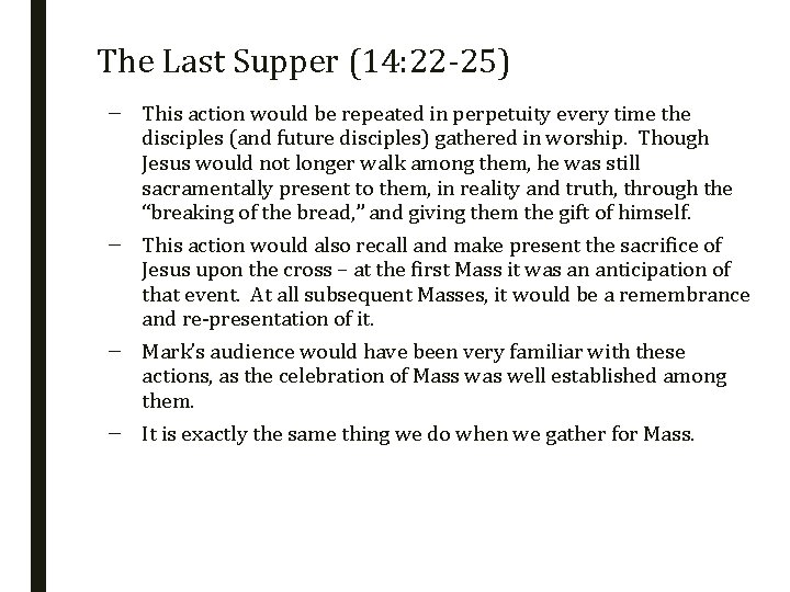 The Last Supper (14: 22 -25) – This action would be repeated in perpetuity