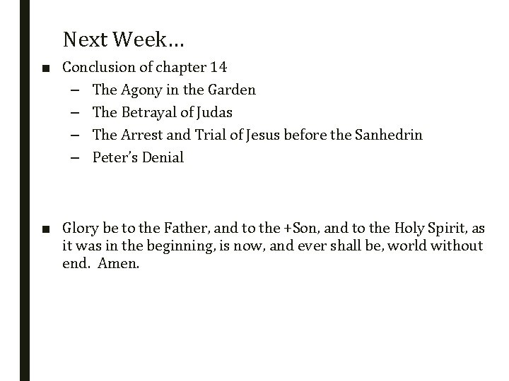 Next Week… ■ Conclusion of chapter 14 – The Agony in the Garden –