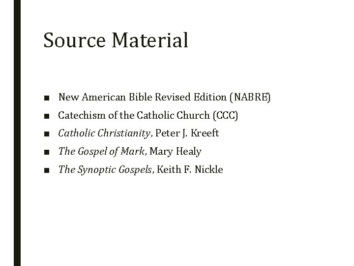 Source Material ■ New American Bible Revised Edition (NABRE) ■ Catechism of the Catholic