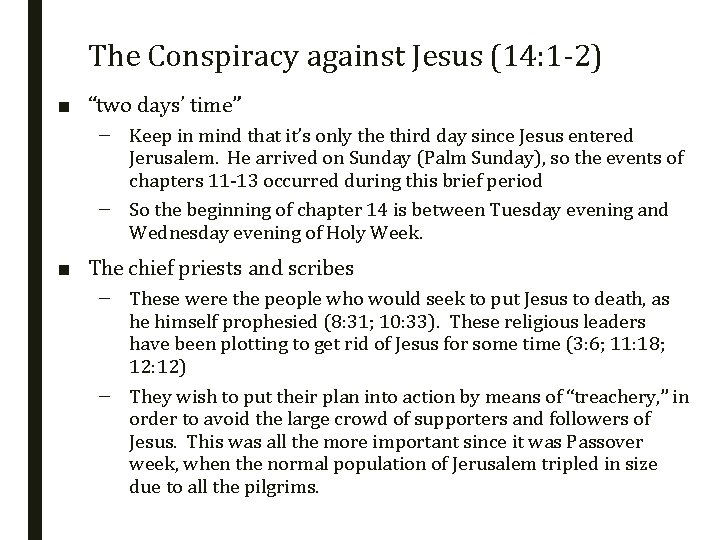 The Conspiracy against Jesus (14: 1 -2) ■ “two days’ time” – Keep in