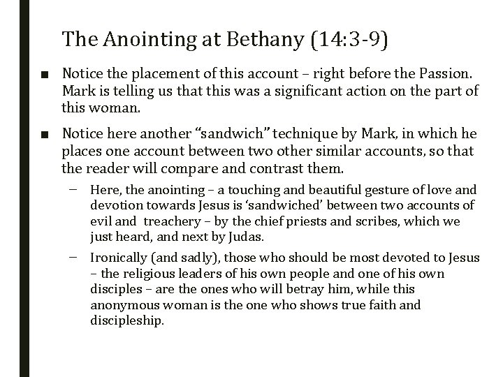 The Anointing at Bethany (14: 3 -9) ■ Notice the placement of this account