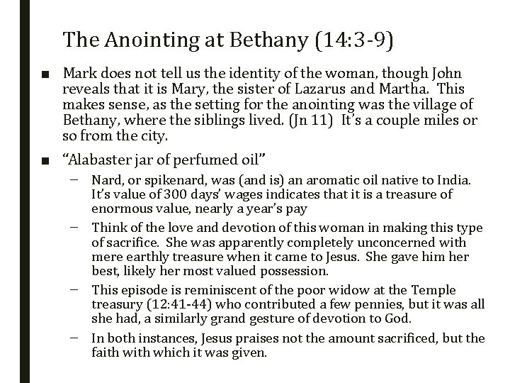 The Anointing at Bethany (14: 3 -9) ■ Mark does not tell us the