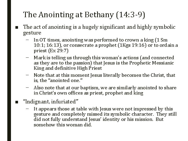 The Anointing at Bethany (14: 3 -9) ■ The act of anointing is a