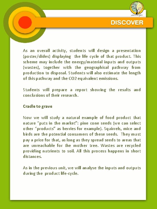 As an overall activity, students will design a presentation (poster/slides) displaying the life cycle