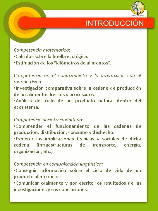 Competencia matemática: • Cálculos sobre la huella ecológica. • Estimación de los “kilómetros de