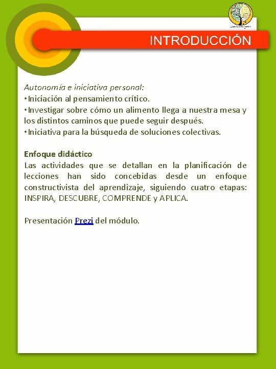 Autonomía e iniciativa personal: • Iniciación al pensamiento crítico. • Investigar sobre cómo un