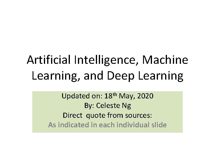 Artificial Intelligence, Machine Learning, and Deep Learning Updated on: 18 th May, 2020 By: