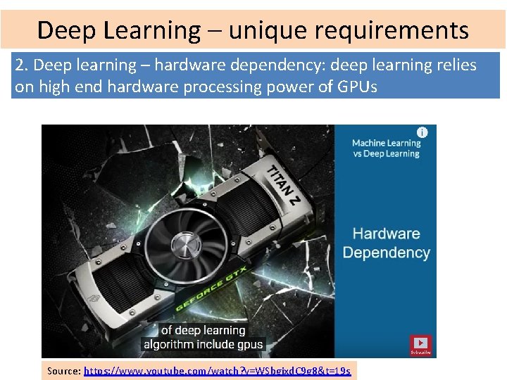 Deep Learning – unique requirements 2. Deep learning – hardware dependency: deep learning relies