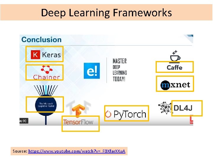 Deep Learning Frameworks Source: https: //www. youtube. com/watch? v=_FBXfar. XKu. A 