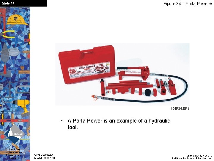 Slide 47 Figure 34 – Porta-Power® • A Porta Power is an example of