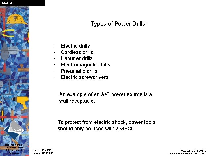 Slide 4 Types of Power Drills: • • • Electric drills Cordless drills Hammer