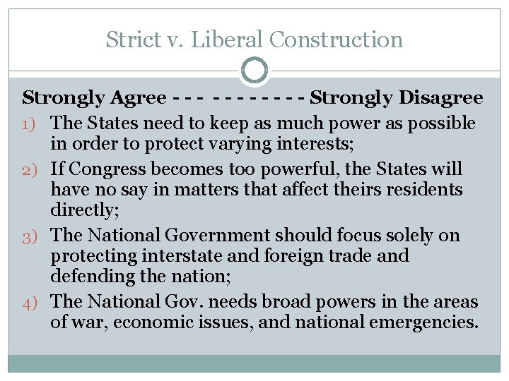 Strict v. Liberal Construction Strongly Agree - - - Strongly Disagree 1) The States