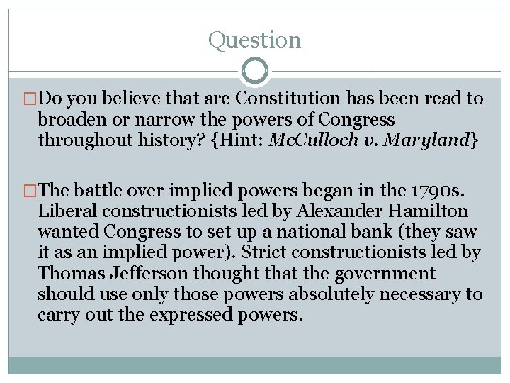 Question �Do you believe that are Constitution has been read to broaden or narrow