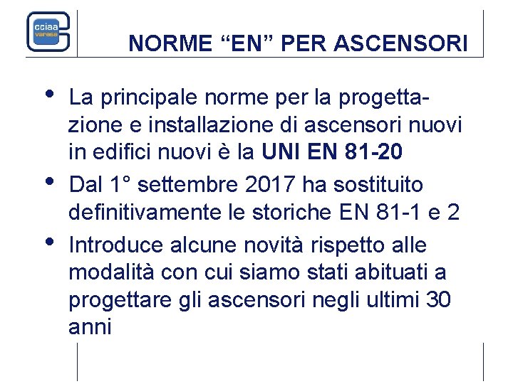 NORME “EN” PER ASCENSORI • • • La principale norme per la progettazione e NORME “EN” PER ASCENSORI • • • La principale norme per la progettazione e