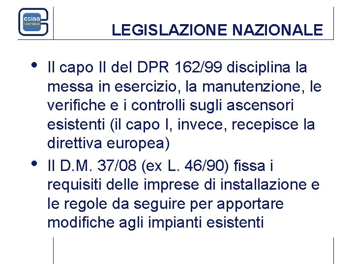 LEGISLAZIONE NAZIONALE • • Il capo II del DPR 162/99 disciplina la messa in LEGISLAZIONE NAZIONALE • • Il capo II del DPR 162/99 disciplina la messa in