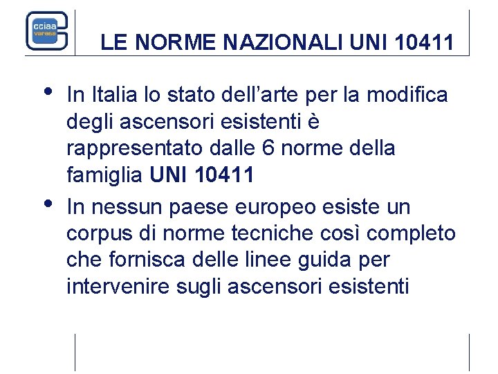 LE NORME NAZIONALI UNI 10411 • • In Italia lo stato dell’arte per la LE NORME NAZIONALI UNI 10411 • • In Italia lo stato dell’arte per la