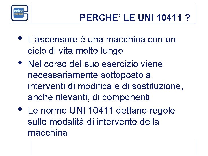 PERCHE’ LE UNI 10411 ? • • • L’ascensore è una macchina con un PERCHE’ LE UNI 10411 ? • • • L’ascensore è una macchina con un