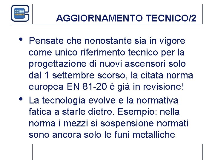 AGGIORNAMENTO TECNICO/2 • • Pensate che nonostante sia in vigore come unico riferimento tecnico AGGIORNAMENTO TECNICO/2 • • Pensate che nonostante sia in vigore come unico riferimento tecnico