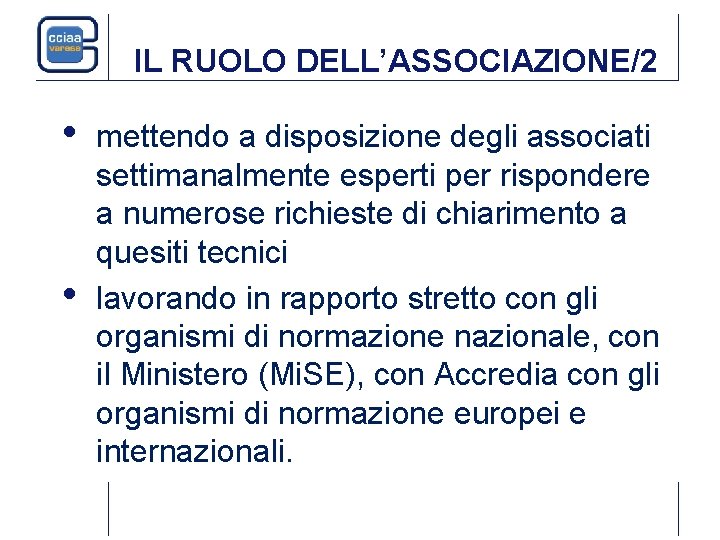 IL RUOLO DELL’ASSOCIAZIONE/2 • • mettendo a disposizione degli associati settimanalmente esperti per rispondere IL RUOLO DELL’ASSOCIAZIONE/2 • • mettendo a disposizione degli associati settimanalmente esperti per rispondere