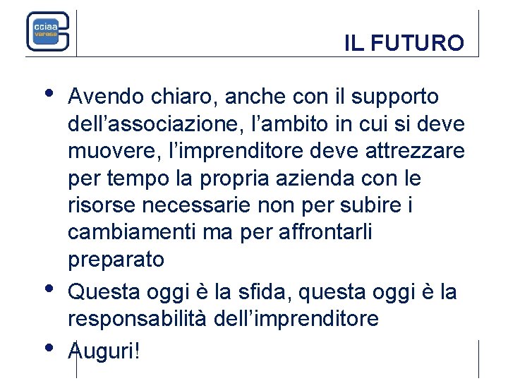 IL FUTURO • • • Avendo chiaro, anche con il supporto dell’associazione, l’ambito in IL FUTURO • • • Avendo chiaro, anche con il supporto dell’associazione, l’ambito in