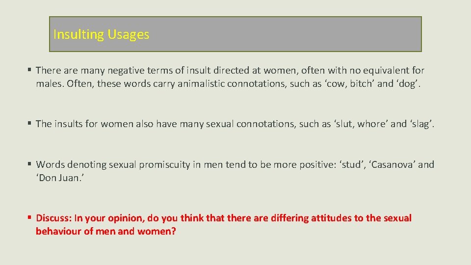 Insulting Usages § There are many negative terms of insult directed at women, often