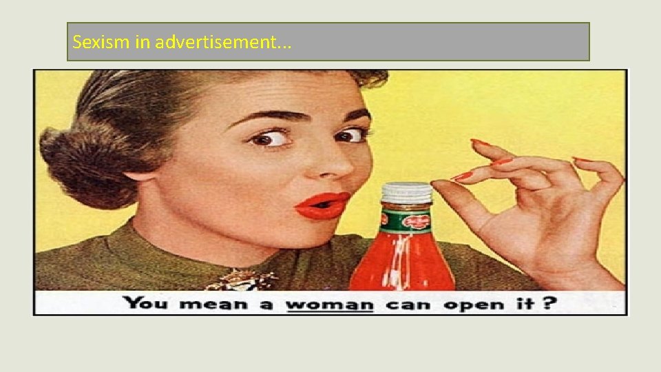 Sexism in advertisement. . . 