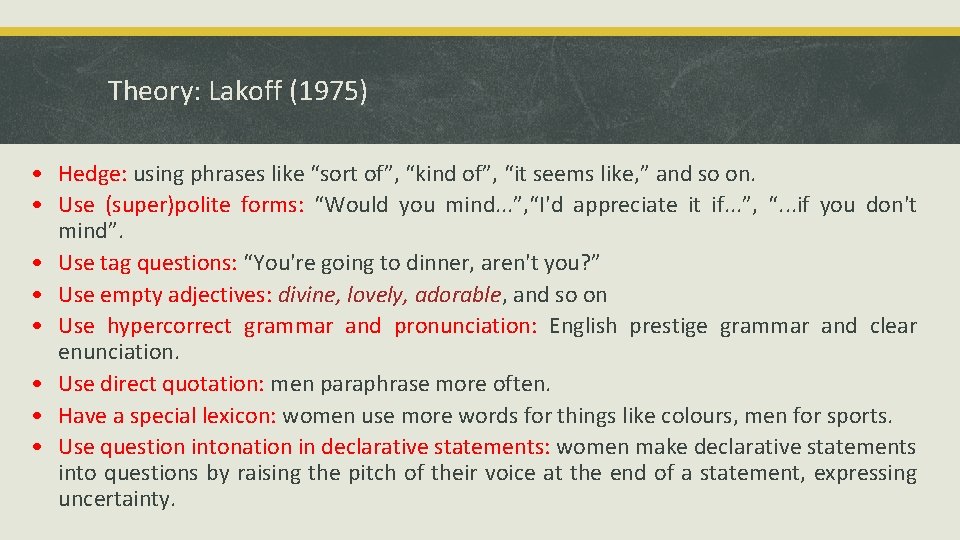 Theory: Lakoff (1975) • Hedge: using phrases like “sort of”, “kind of”, “it seems