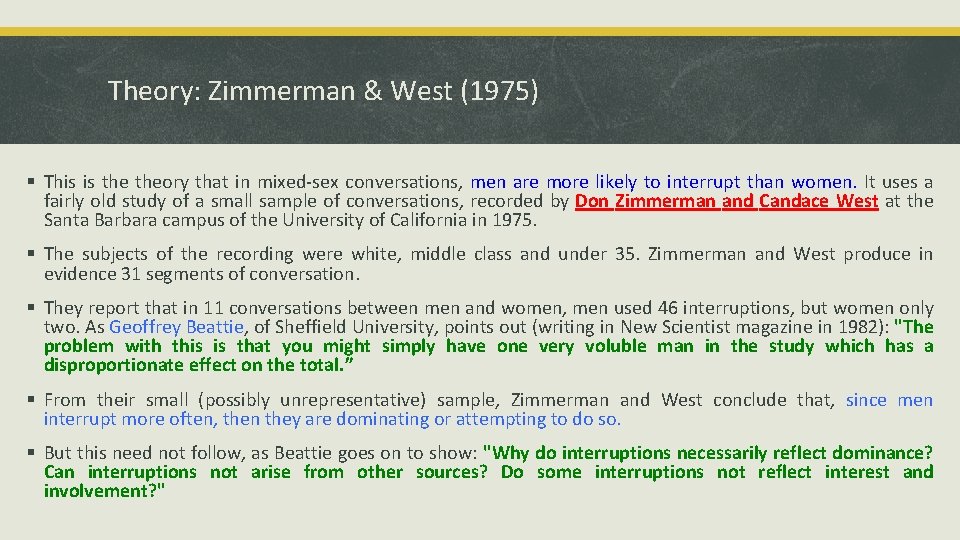 Theory: Zimmerman & West (1975) § This is theory that in mixed-sex conversations, men